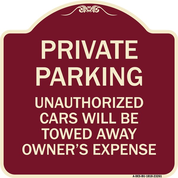 Private Parking Unauthorized Cars Towed Away Owners Expense Alum Sign, 18" L, 18" H, BU-1818-23261
